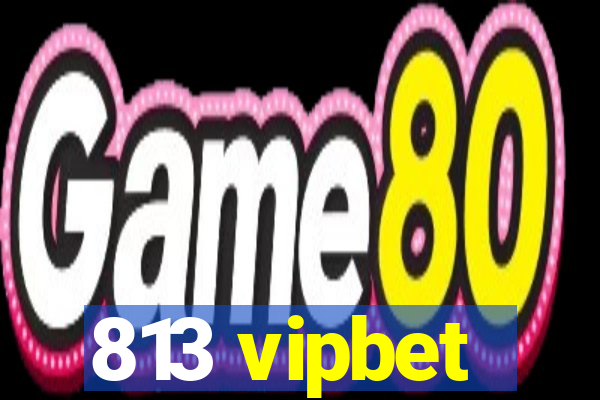 813 vipbet